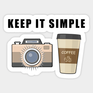 Keep It Simple - Coffee and Photography Sticker